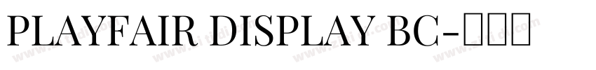 PLAYFAIR DISPLAY BC字体转换 PLAYFAIR DISPLAY BC字体转换